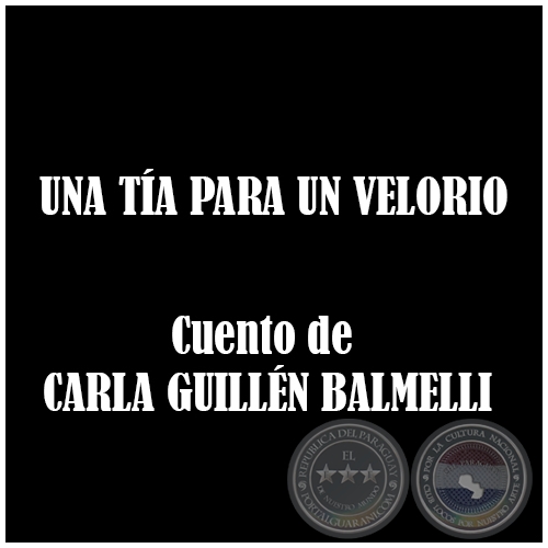 UNA TÍA PARA UN VELORIO - Autora: CARLA GUILLÉN BALMELLI - Año 2019